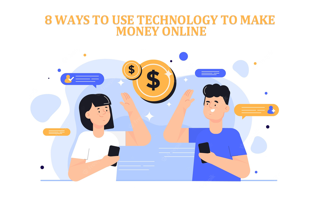 8 Ways to Use Technology to Make Money Online